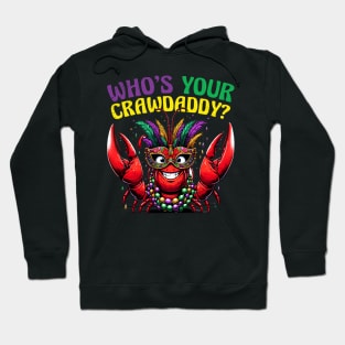 Who's your Crawdaddy, Mardi Gras funny Hoodie